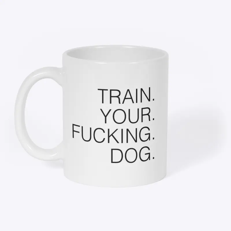 Train Your Fucking Dog