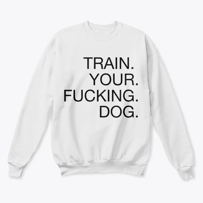 Train Your Fucking Dog